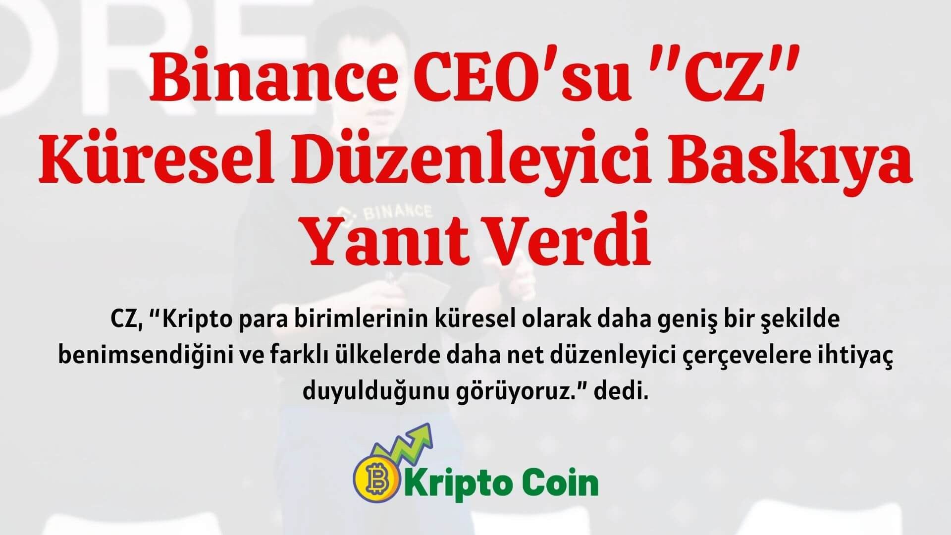 Binance CEO'su CZ Küresel Düzenleyici Baskıya Yanıt Verdi