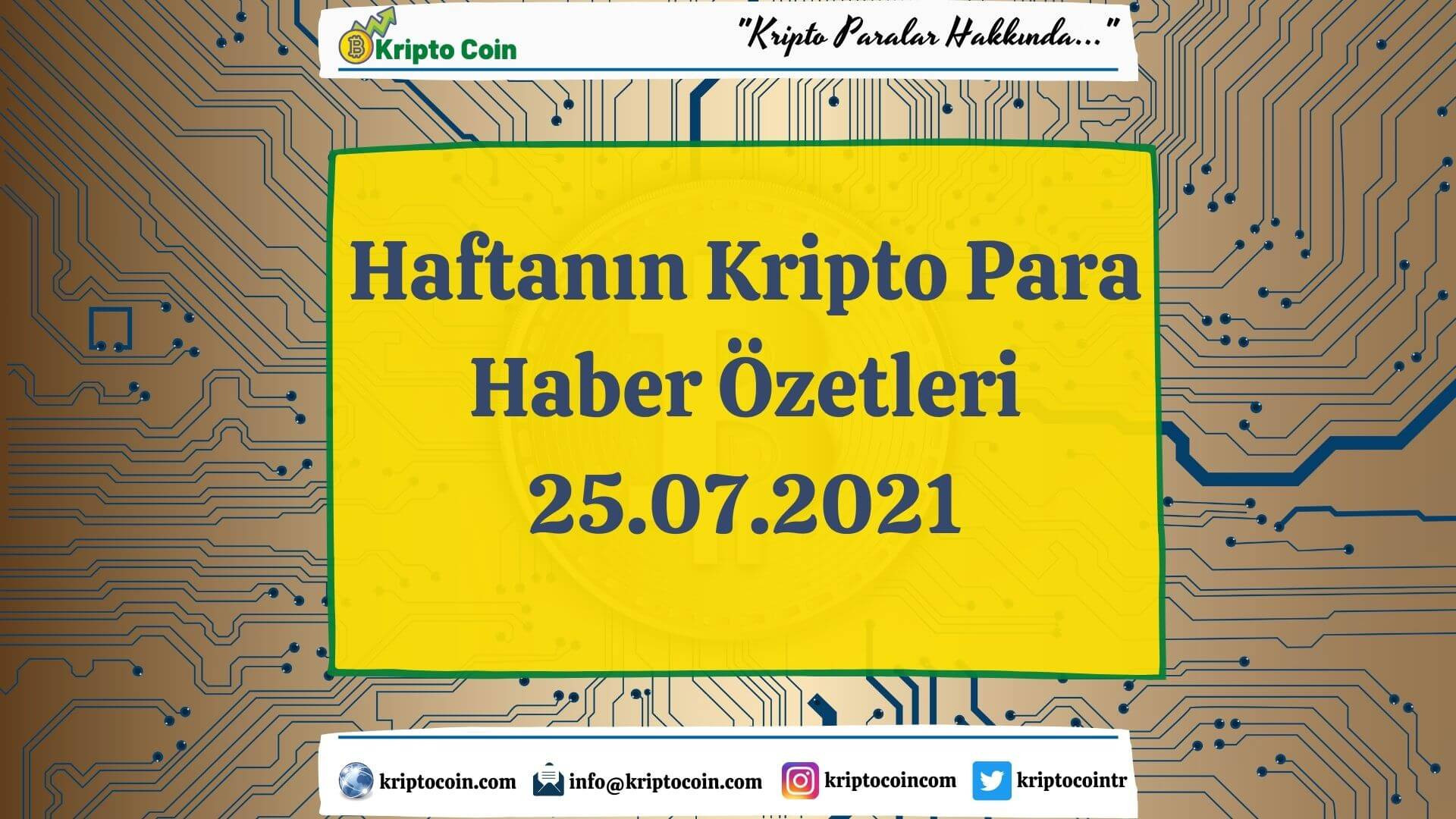 Haftanın Kripto Para Haber Özetleri (25.07.2021)